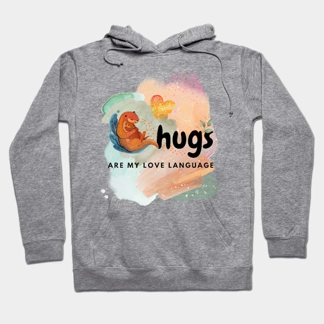 Hugs are my love language Hoodie by DeeaJourney